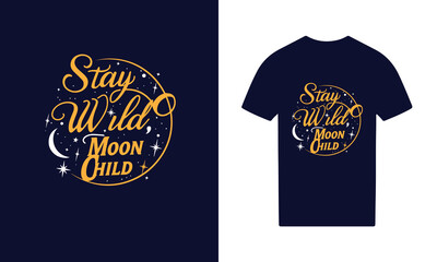 Stay Wild, Moon Child . Cosmic T-Shirt Design with Celestial Elements.t-shirt design vector for print