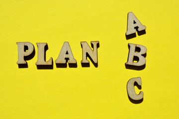 Plan A, B, C, phrase meaning to have backup plans in case the initial plan fails