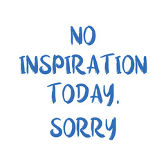 No Inspiration Today Sorry, No Inspiration Today Sorry SVG, Sassy SVG, Girl Power, Girl Boss svg, Cute svg, Motivational Inspirational svg, Groovy, Trendy,