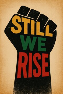 Still We Rise Fist Poster - Juneteenth Black Power Freedom Art, Afro-American Pride Typography, Unity Protest Symbol, Distressed Bold Design in Red Green Gold