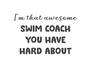 I'm that awesome swim coach you heard about proud coach t shirt design