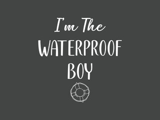I'm the waterproof boy funny swim lover t shirt for boys and men