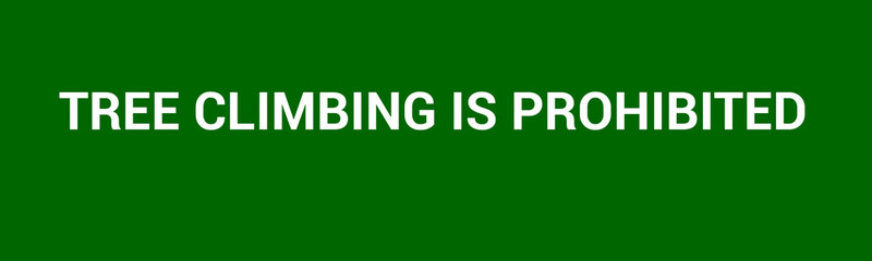 no tree climbing