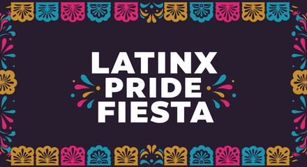 LATINX PRIDE FIESTA text on a dark background with colorful traditional folk art border. Celebration graphic for Hispanic LGBTQ community events and cultural festivities.