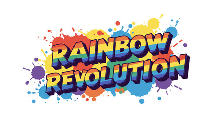 RAINBOW REVOLUTION. Colorful text design with paint splatters. LGBTQ pride and equality concept. Vibrant graphic for activism and celebration.