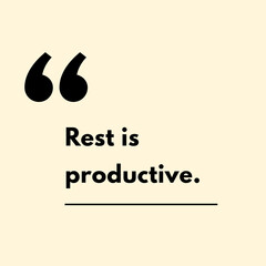 Rest is productive. - Motivational Quote
