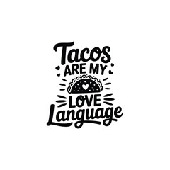 Tacos Are My Love Language SVG - Funny Foodie Quote for Taco Lovers and Gifts