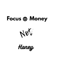 Minimalist Motivational Typography Design – “Focus on Money Not Honey” Black Text Quote on White Background for Hustle and Grind Mindset