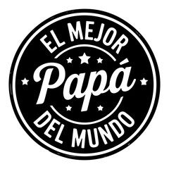El Mejor Papa Del Mundo. Vector Design Isolated on White Background