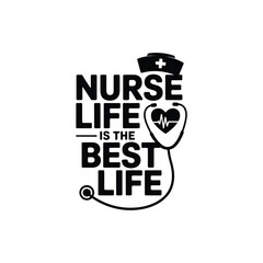 Nurse Life is the Best Life SVG - Inspirational Nursing Quote for Healthcare and Nurse Gifts