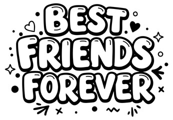 Obraz premium Best friends forever graphic design for apparel/accessories. Bold. stylized lettering with whimsical graphic elements against a plain white background.