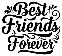 Best friends forever graphic design. Elegant script lettering design with decorative flourishes on a white background.