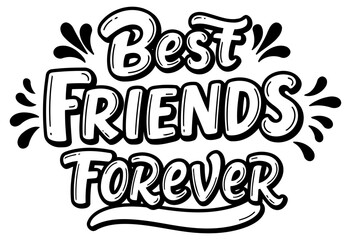 Fototapeta premium Best friends forever inspirational graphic design. Typography design with no people or objects. Design for apparel. prints. and merchandise. Motivational graphic for general use.