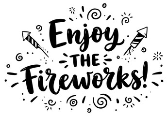 Enjoy the Fireworks graphic design for a celebratory poster/print. Hand-drawn graphic design for a party or holiday design featuring fireworks.