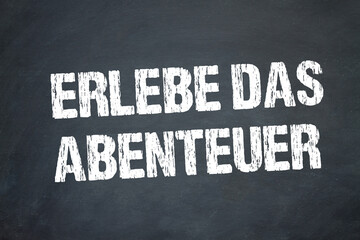 Erlebe das Abenteuer	
