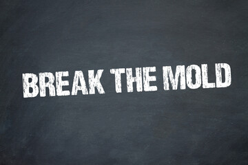 Break the Mold	

