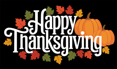 Thanksgiving lettering in white with pumpkins and bright leaves on black background, Holiday Greeting, Flat Illustration

