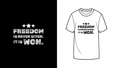 T-shirt design "FREEDOM IS NEVER GIVEN. IT IS WON." The text is stylized with a distressed, slightly grunge look.