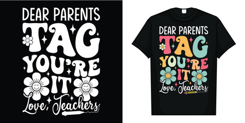 Dear Parents Tag You're It Love Teachers Last Day Of School T-Shirt