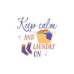 Keep calm and laundry on vector quote. Basket of dirty laundry and dirty socks. Laundry illustration isolated on white background.