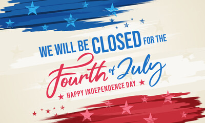 We will be Closed for the 4th of July Holiday Closure Sign Vector Printable Template with USA Patriotic Signboard Border Retro Stars Grunge Distressed American Flag Background