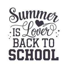 Summer is lover back to school Lettering Typography For kindergarten pre k preschool, last and first day of school, 100 days of school t-shirt, Poster, Sticker and Card
