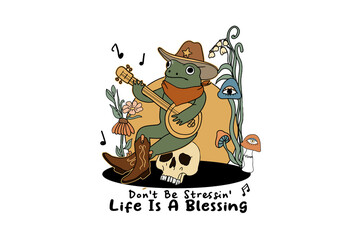 Life is a Blessing - Cartoon frog cowboy playing banjo with skull, boots, mushrooms, and flowers isolated on transparent background