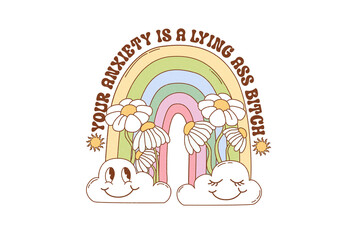 Your Anxiety Is a Lying Ass – Rainbow  Mental Health Quote Sublimation Design 