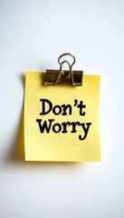 Yellow Sticky Note with Don t Worry Message, Isolated on White Background With Copy Space