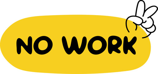 No Work Text with Peace Hand Gesture Fun Cartoon Style Illustration showing peace sign, symbolizing relaxation, freedom, break from work. Ideal for holiday, weekend