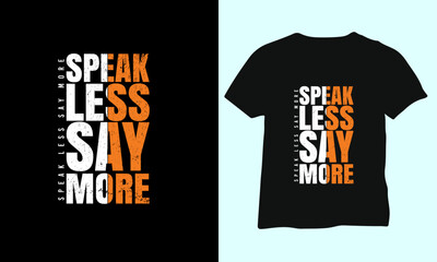 Naklejka premium Speak less say more typography t shirt design