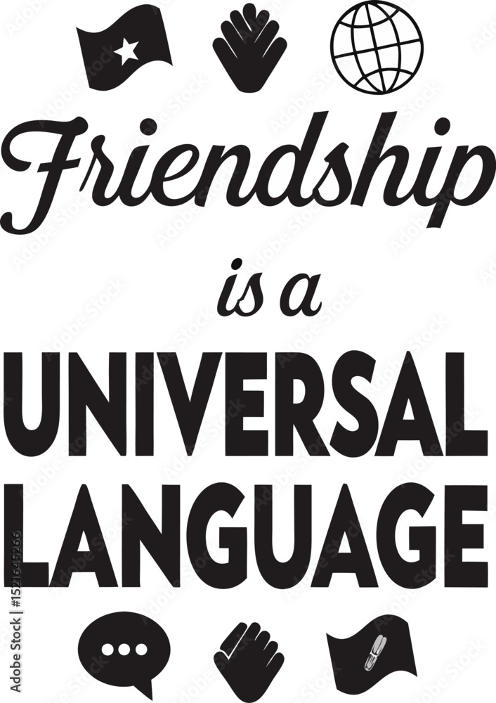 Poster black and white inspirational typography depicting friendship as a universal language with symbolic 