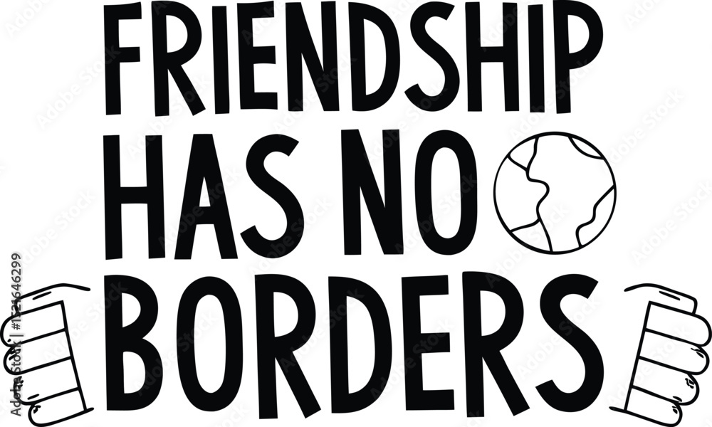 Poster friendship has no borders inspirational phrase vector design with globe and fists celebrating global