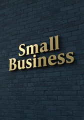 Obraz premium 3D Gold Small Business Sign on Brick Wall - Entrepreneurship, growth, success, innovation, finance. Gold 3D lettering on a dark blue brick wall. Ideal for business concept