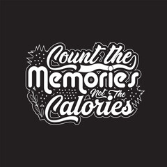 Count the memories not the calories  Lettering Illustration