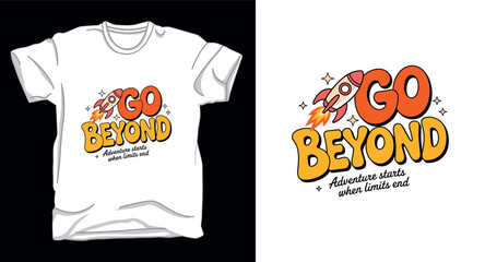 Go beyond motivational typography graphic vector t-shirt design print