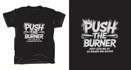 Push the burner motivational typography graphic vector t-shirt design print