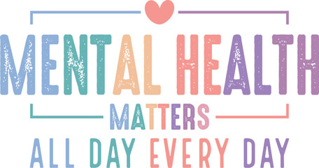 Mental health matters all day every day