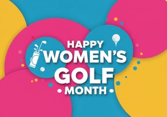 colorful graphic celebrating happy women's golf month with bold typography and golf symbols on vibrant blue, pink and yellow background. sporting events, equality promotion, social media banner.