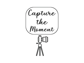 Capture the moment inspirational photography t shirt design for shutterbugs