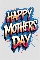 This colorful design celebrates Mother's Day with bold typography and bright splashes of pink, yellow, and blue, conveying a festive and joyful spirit for honoring mothers.