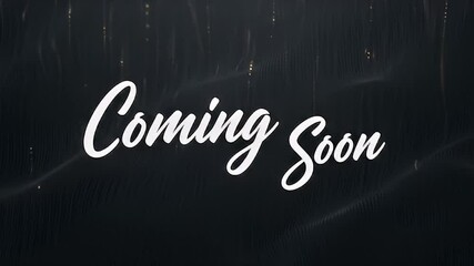 Coming soon text in a white script font on a dark background