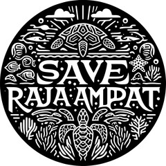 Black and white linocut vector with "save raja ampat" and marine life in bold circular layout.