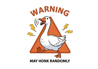 Warning Goose May Honk Randomly! Funny Animal Illustration, Cartoon Goose Design, Cute Goose Graphic, Vector Illustration, Honking Goose Image