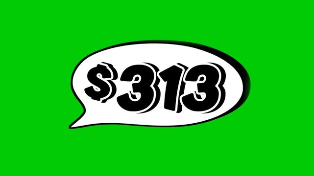 Green screen animation of a "$313 " price in a speech bubble. Perfect for sales, ads, or promo videos. Easy to use and customize in your projects video element