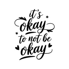 It's Okay to Not Be Okay. Self Love Quote Design Isolated on White Background