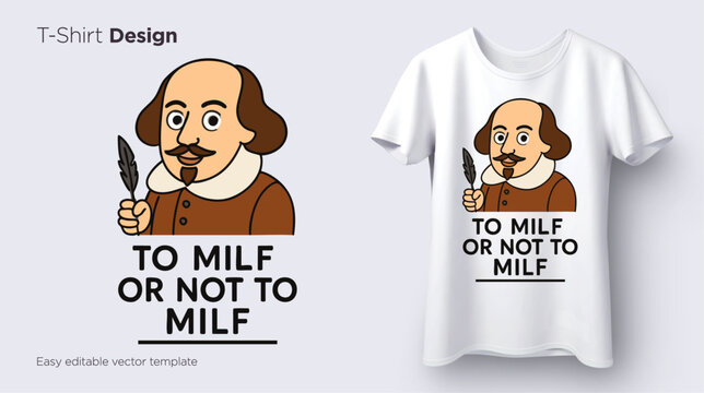 Funny Shakespeare Cartoon with Quill and "To MILF or Not To MILF" Text Vector T-Shirt Design