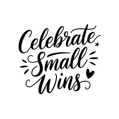 Celebrate Small Wins. Self Love Quote Design Isolated on White Background