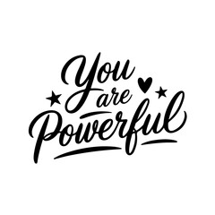 You Are Powerful. Self Love Quote Design Isolated on White Background