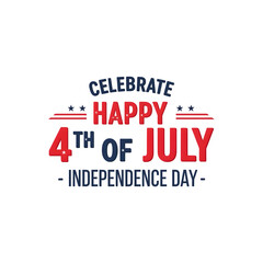 Let’s celebrate the 4th of July - Independence Day! Here’s a congratulatory banner showcasing various fonts. Flat vector illustration.